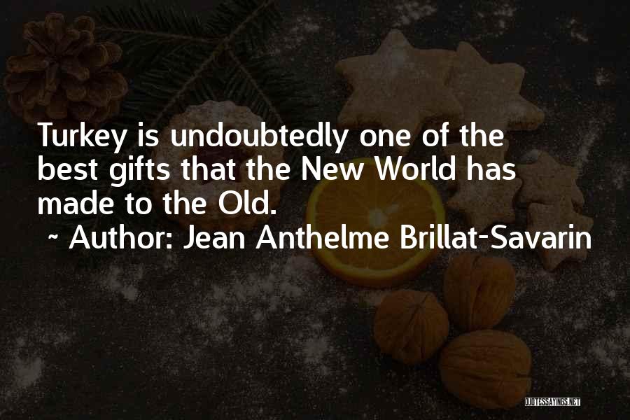 Old Made New Quotes By Jean Anthelme Brillat-Savarin