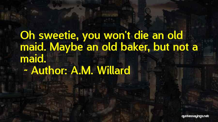 Old Maid Quotes By A.M. Willard