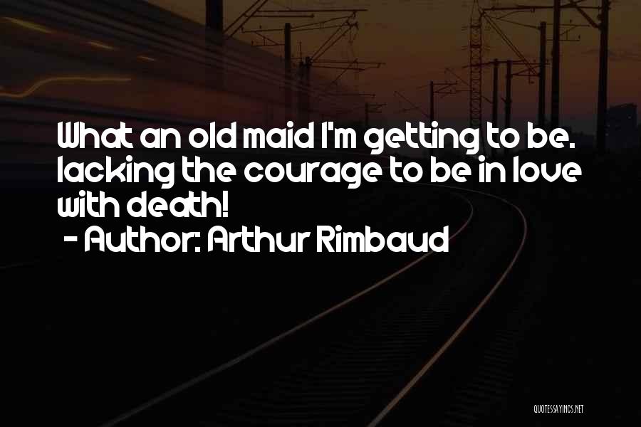 Old Maid Quotes By Arthur Rimbaud