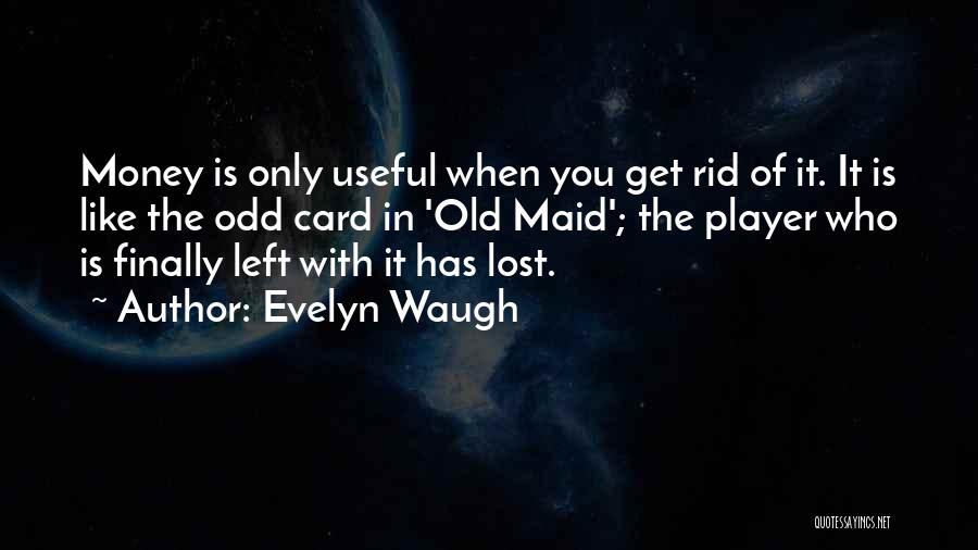 Old Maid Quotes By Evelyn Waugh