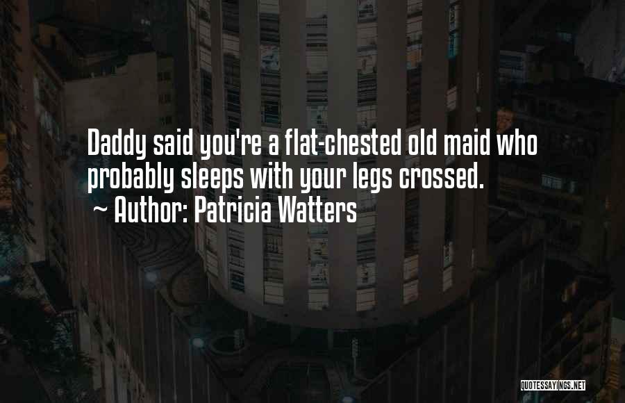 Old Maid Quotes By Patricia Watters