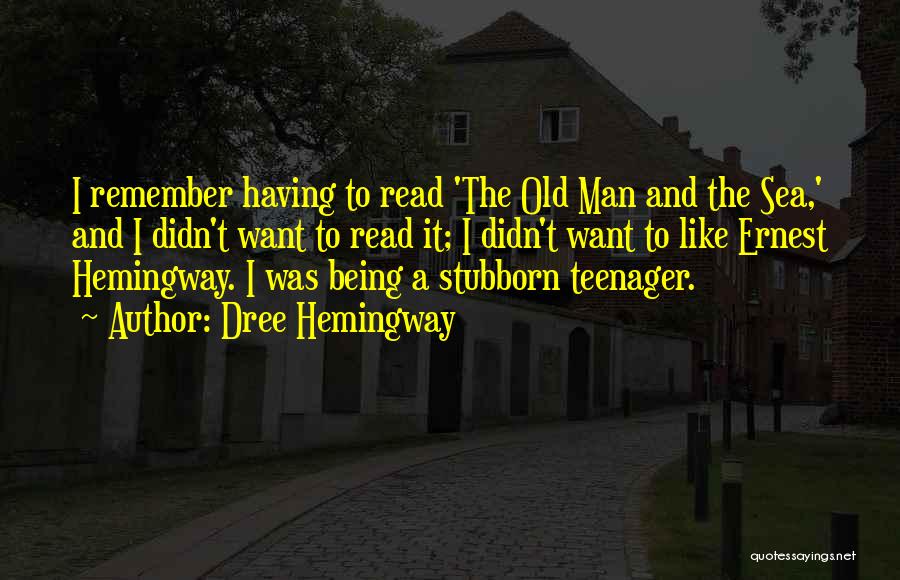 Old Man And The Sea Quotes By Dree Hemingway