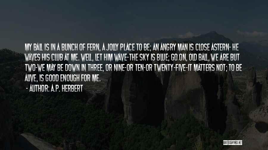 Old Man Herbert Quotes By A.P. Herbert