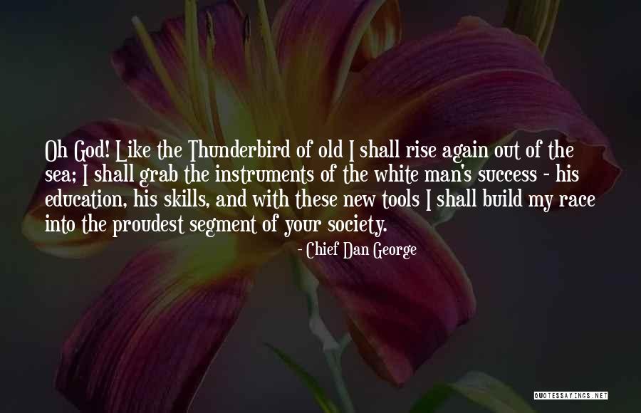 Old Man On The Sea Quotes By Chief Dan George