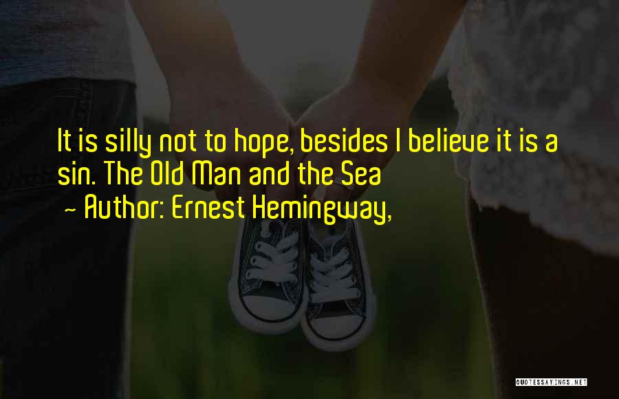 Old Man On The Sea Quotes By Ernest Hemingway,
