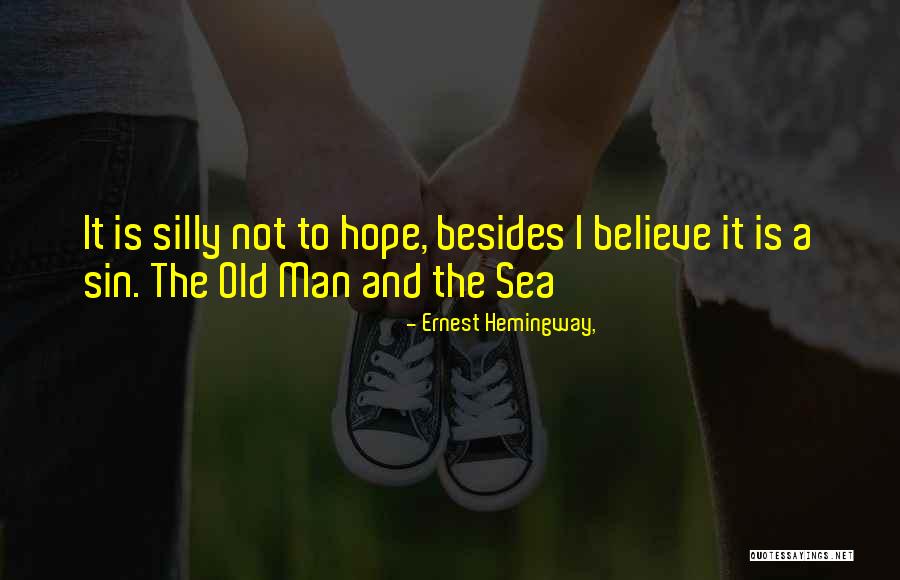 Old Man On The Sea Quotes By Ernest Hemingway,