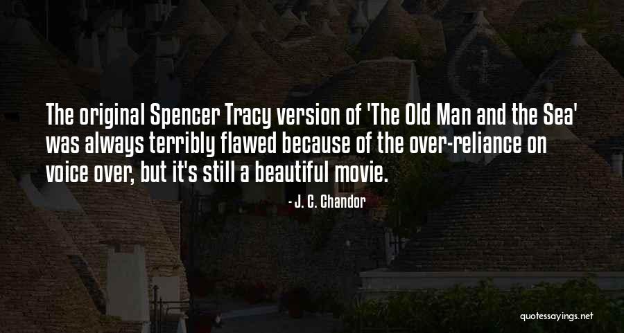 Old Man On The Sea Quotes By J. C. Chandor Old Man On The Sea Quotes By J. C. Chandor