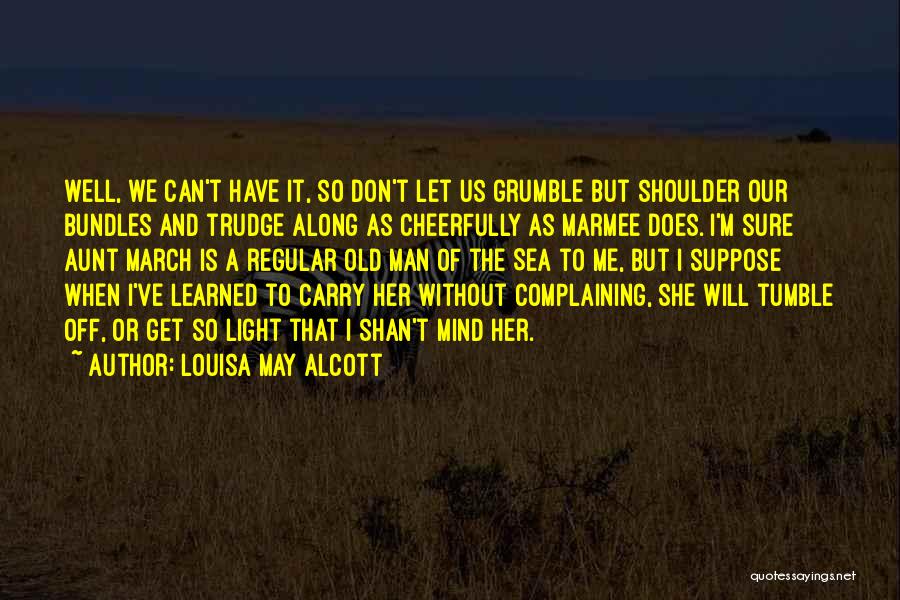 Old Man On The Sea Quotes By Louisa May Alcott