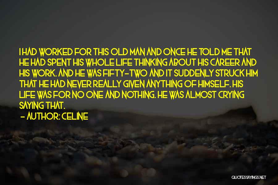 Old Man Once Told Me Quotes By Celine