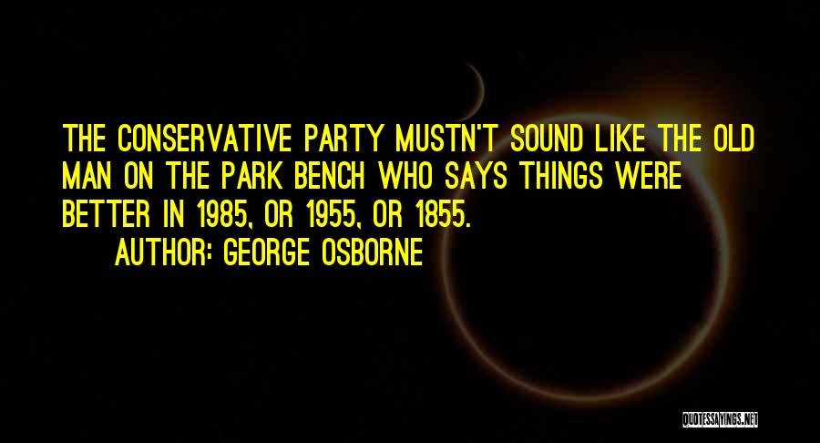 Old Man Party Quotes By George Osborne