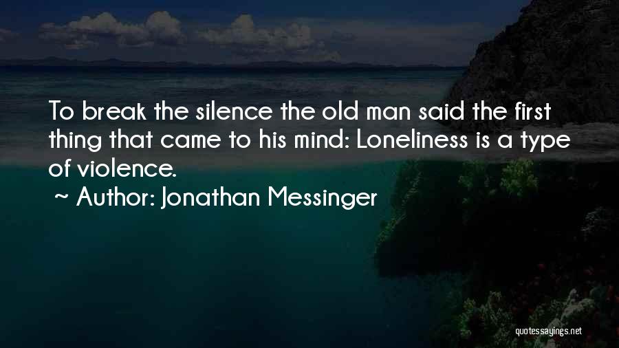 Old Man Quotes By Jonathan Messinger