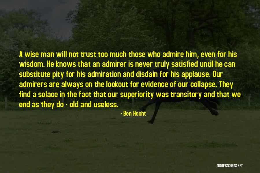 Old Man Wisdom Quotes By Ben Hecht Old Man Wisdom Quotes By Ben Hecht