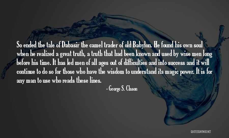 Old Man Wisdom Quotes By George S. Clason Old Man Wisdom Quotes By George S. Clason