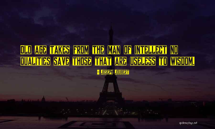 Old Man Wisdom Quotes By Joseph Joubert Old Man Wisdom Quotes By Joseph Joubert