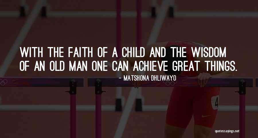 Old Man Wisdom Quotes By Matshona Dhliwayo Old Man Wisdom Quotes By Matshona Dhliwayo