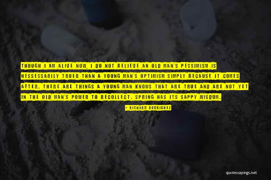 Old Man Wisdom Quotes By Richard Rodriguez Old Man Wisdom Quotes By Richard Rodriguez