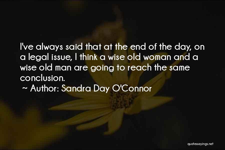 Old Man Wise Quotes By Sandra Day O'Connor