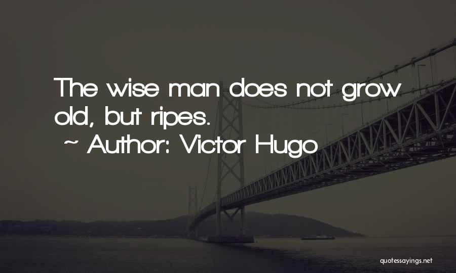 Old Man Wise Quotes By Victor Hugo