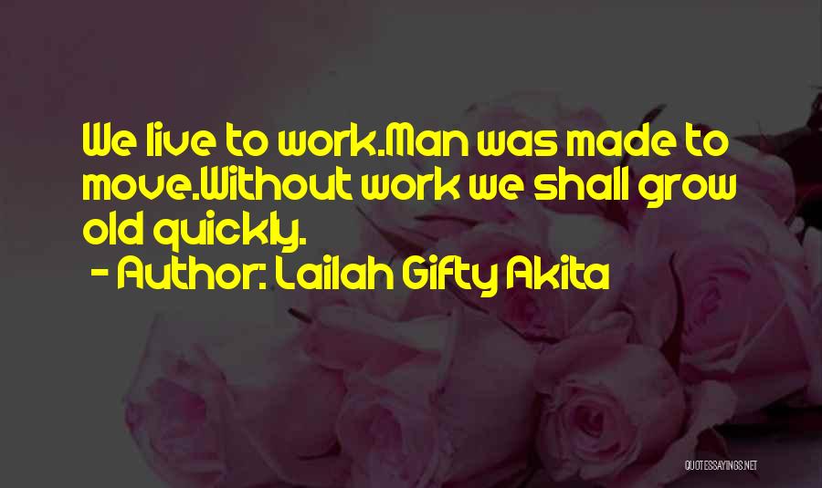 Old Man Working Quotes By Lailah Gifty Akita