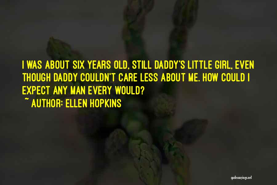 Old Man's Quotes By Ellen Hopkins