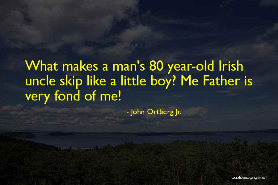 Old Man's Quotes By John Ortberg Jr.