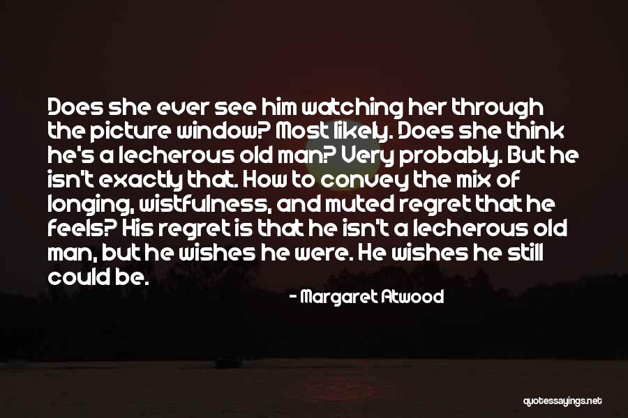 Old Man's Quotes By Margaret Atwood