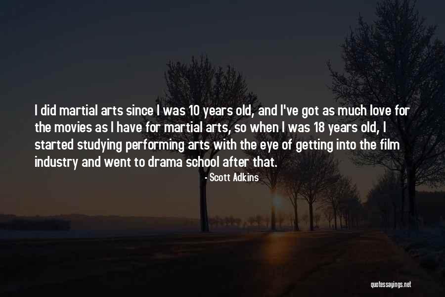 Old Martial Arts Quotes By Scott Adkins Old Martial Arts Quotes By Scott Adkins