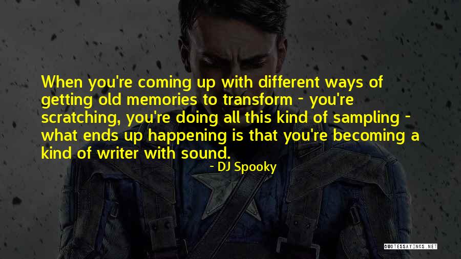 Old Memories Quotes By DJ Spooky Old Memories Quotes By DJ Spooky