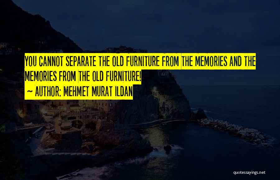 Old Memories Quotes By Mehmet Murat Ildan