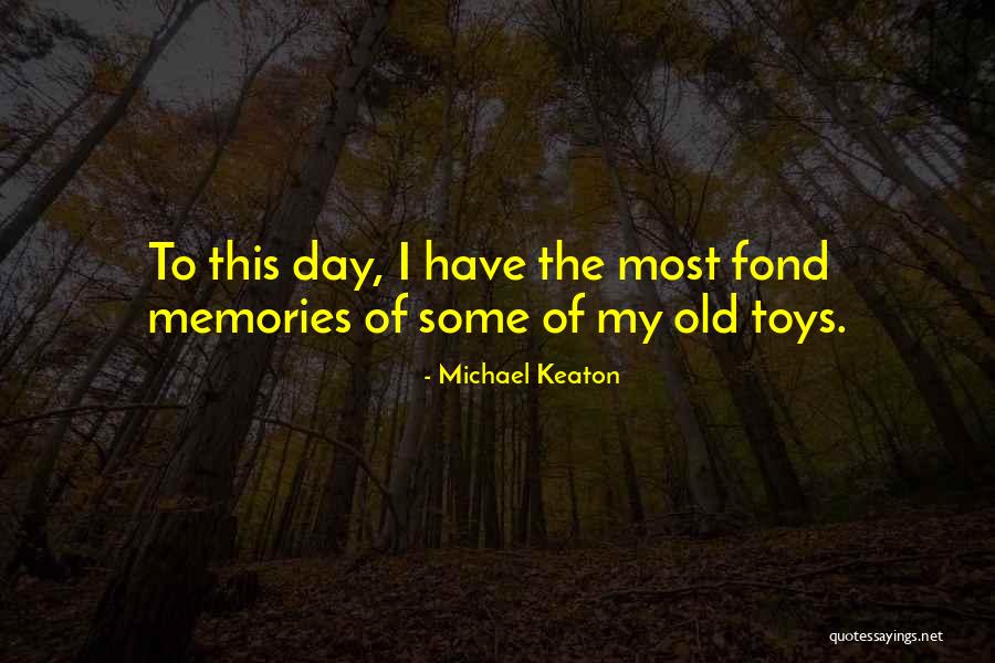 Old Memories Quotes By Michael Keaton