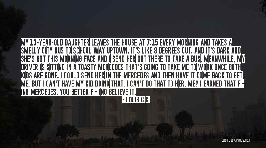 Old Mercedes Quotes By Louis C.K. Old Mercedes Quotes By Louis C.K.