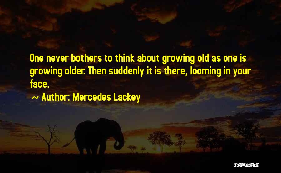 Old Mercedes Quotes By Mercedes Lackey