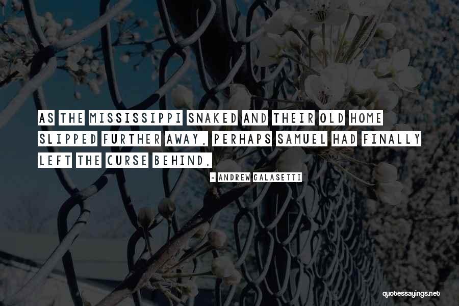 Old Mississippi Quotes By Andrew Galasetti Old Mississippi Quotes By Andrew Galasetti