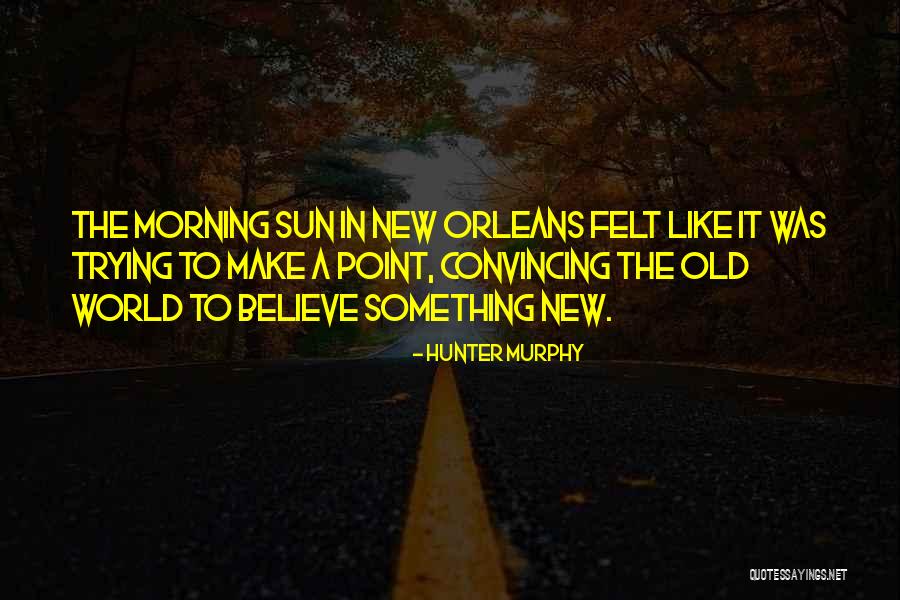 Old Mississippi Quotes By Hunter Murphy Old Mississippi Quotes By Hunter Murphy