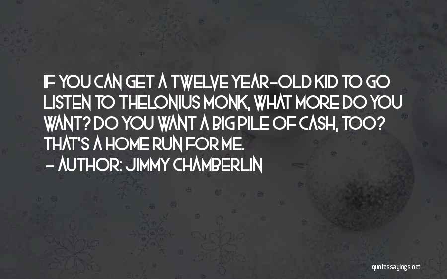 Old Monk Quotes By Jimmy Chamberlin