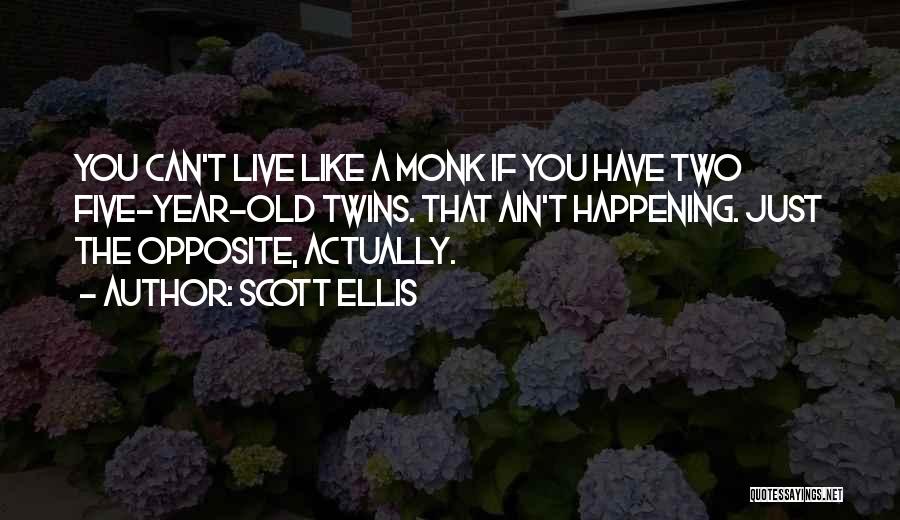 Old Monk Quotes By Scott Ellis