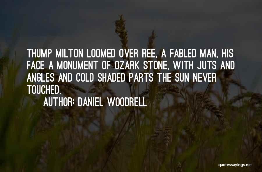 Old Monument Quotes By Daniel Woodrell