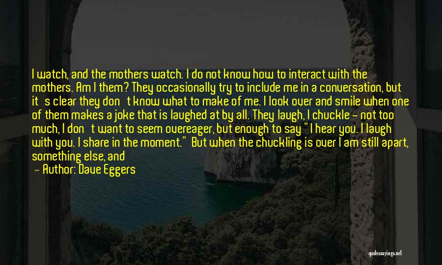 Old Mothers Quotes By Dave Eggers