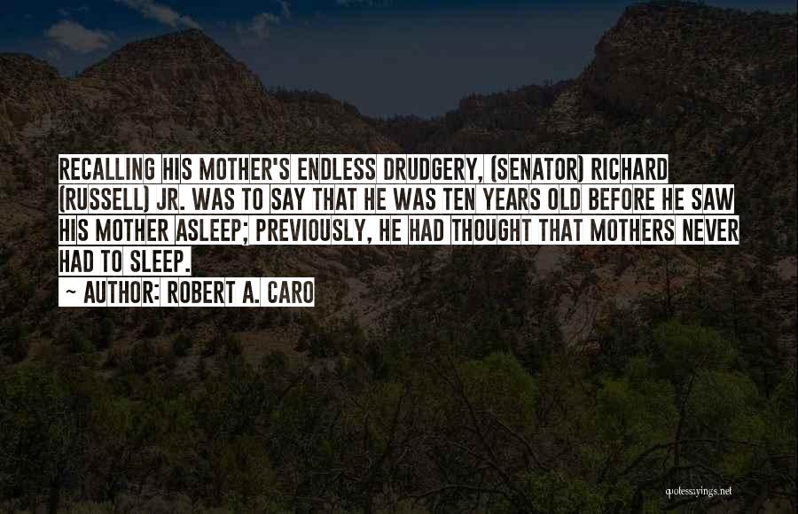 Old Mothers Quotes By Robert A. Caro