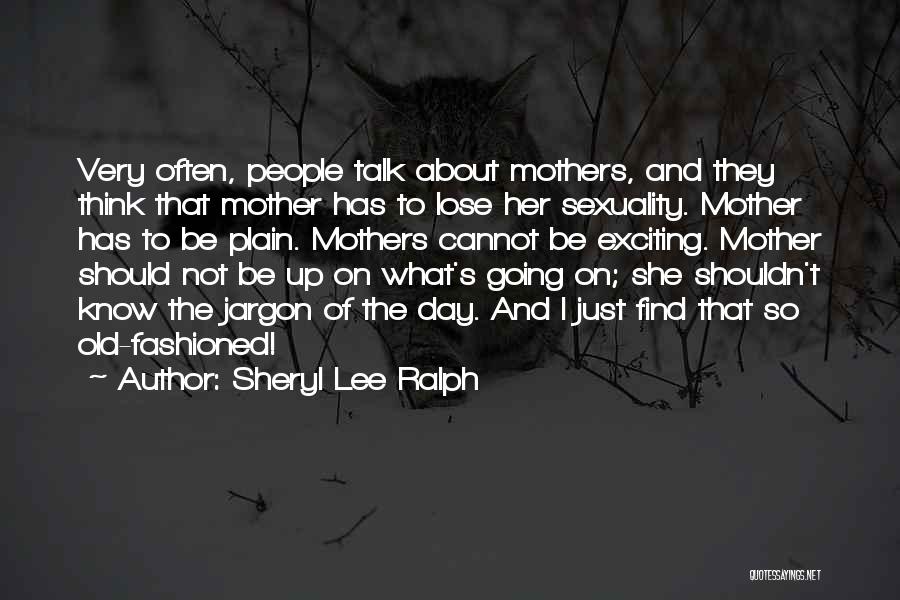 Old Mothers Quotes By Sheryl Lee Ralph