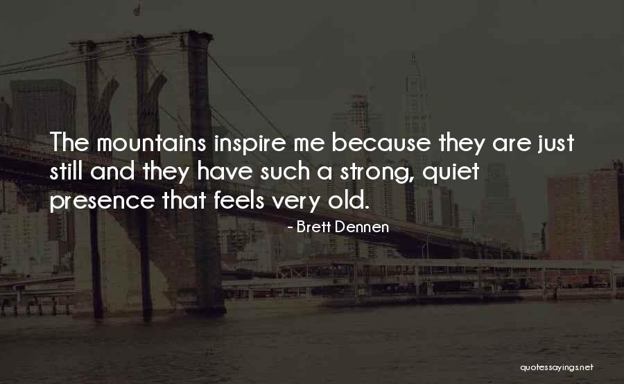 Old Mountain Quotes By Brett Dennen Old Mountain Quotes By Brett Dennen