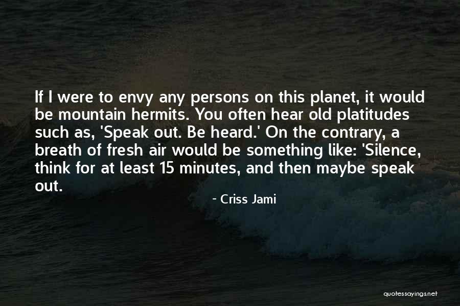 Old Mountain Quotes By Criss Jami Old Mountain Quotes By Criss Jami