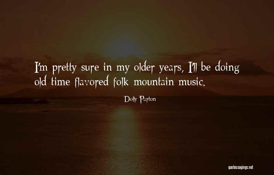 Old Mountain Quotes By Dolly Parton Old Mountain Quotes By Dolly Parton