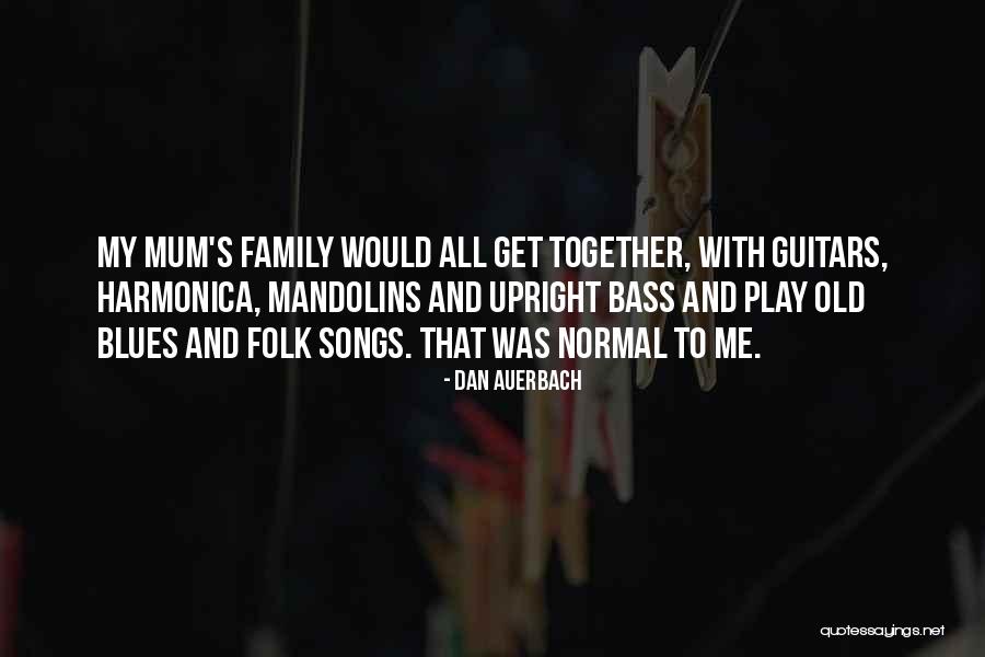 Old Mum Quotes By Dan Auerbach Old Mum Quotes By Dan Auerbach