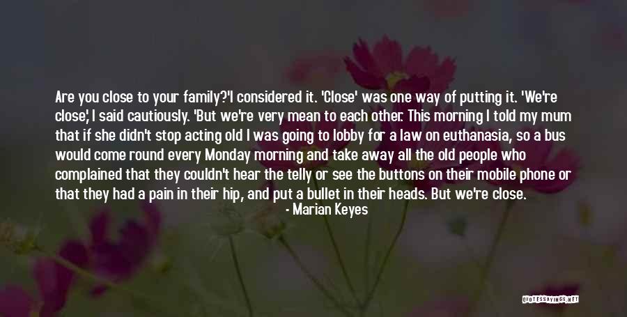 Old Mum Quotes By Marian Keyes Old Mum Quotes By Marian Keyes