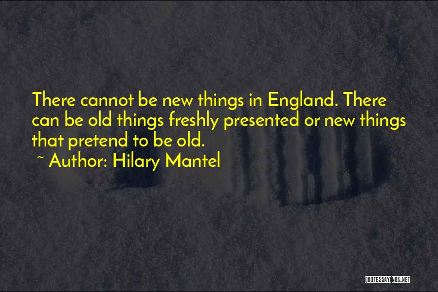 Old New England Quotes By Hilary Mantel
