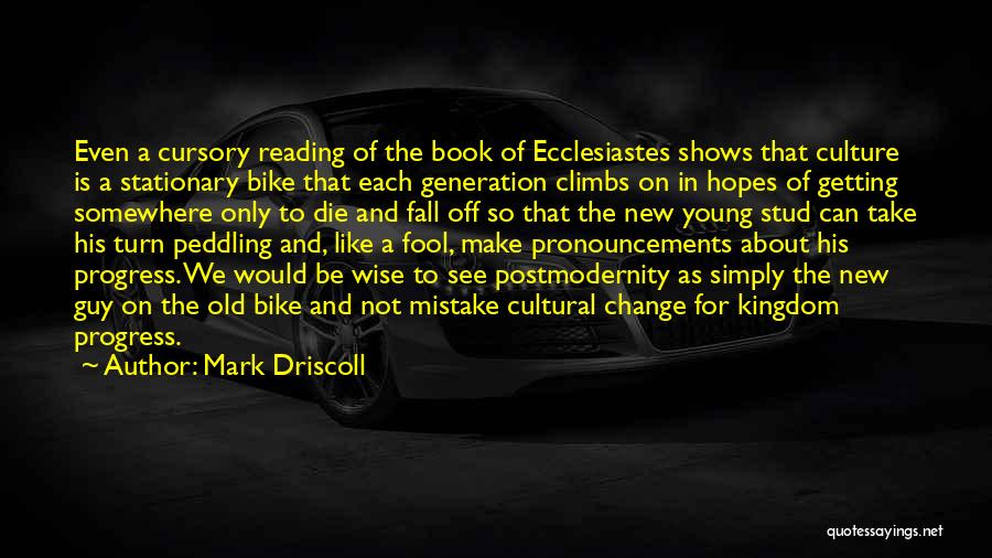 Old New Generation Quotes By Mark Driscoll