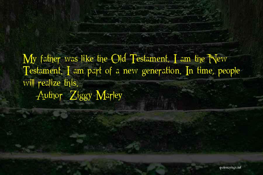Old New Generation Quotes By Ziggy Marley