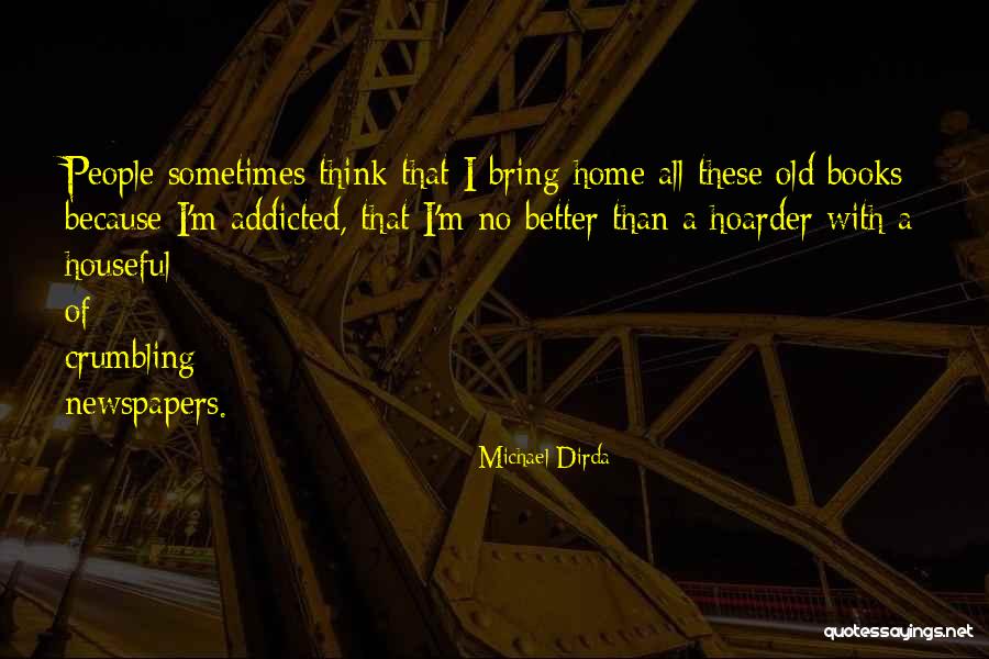 Old Newspapers Quotes By Michael Dirda Old Newspapers Quotes By Michael Dirda