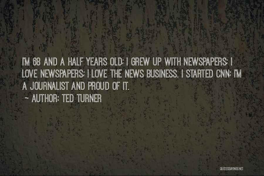 Old Newspapers Quotes By Ted Turner